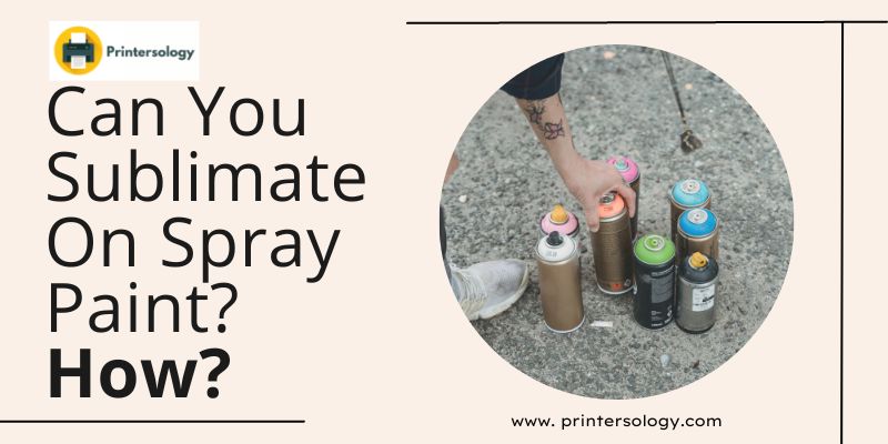 Can You Sublimate On Spray Painted Tumblers? (Step by Step)