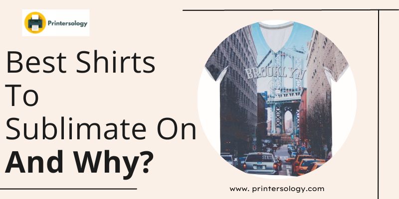 Best Shirts For Sublimation Printing in 2023 (Buying Guide)