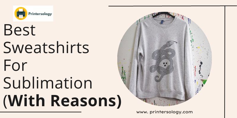 Best Sublimation Sweatshirts & Hoodies (Polyester & Blends)