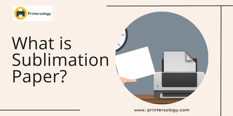 What Is a Sublimation Paper & How To Use It Correctly?