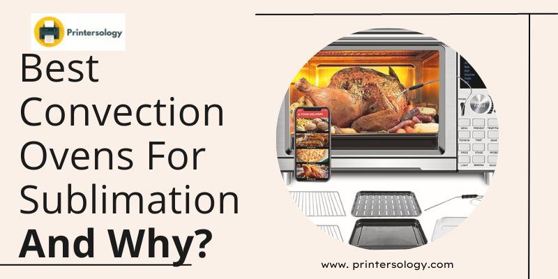 Best Convection Ovens for Sublimation in 2023 (Buying Guide)
