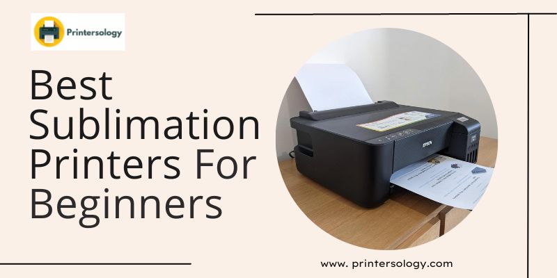 Best Sublimation Printers For Beginners In 2023 & Beyond